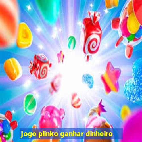 jogo plinko ganhar dinheiro