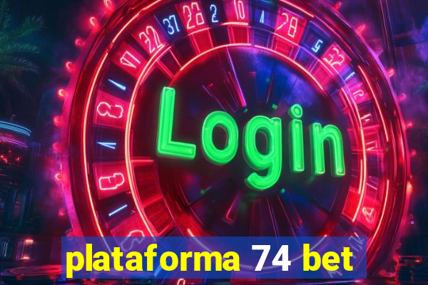 plataforma 74 bet