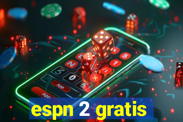 espn 2 gratis