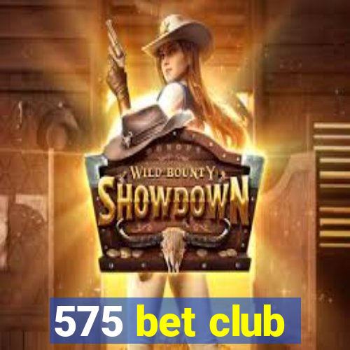 575 bet club