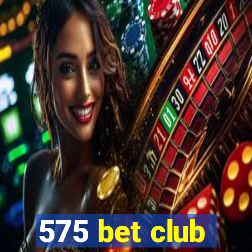 575 bet club