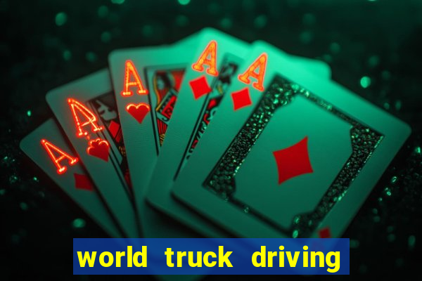 world truck driving simulator tudo desbloqueado