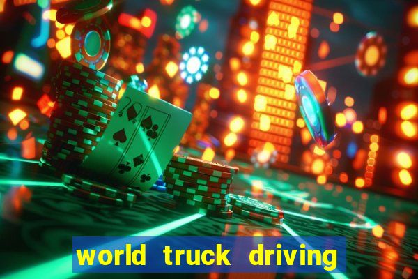 world truck driving simulator tudo desbloqueado