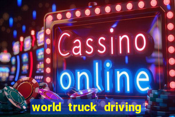 world truck driving simulator tudo desbloqueado