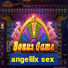 angelilx sex