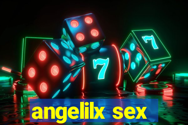 angelilx sex