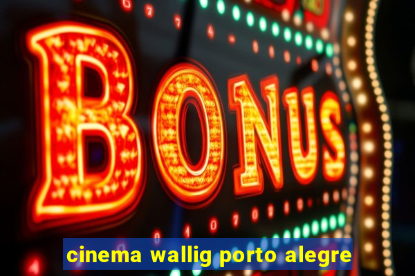 cinema wallig porto alegre