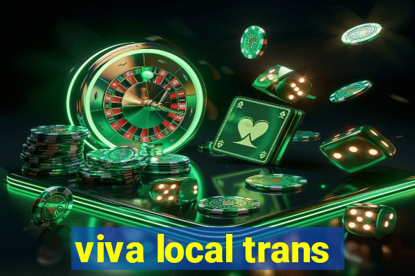 viva local trans