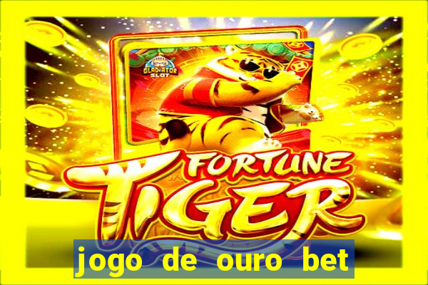 jogo de ouro bet codigo promocional