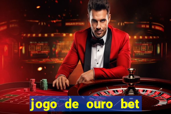 jogo de ouro bet codigo promocional