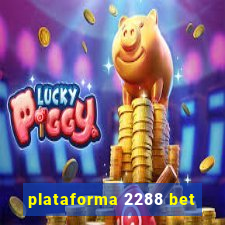 plataforma 2288 bet