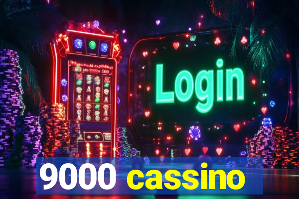 9000 cassino