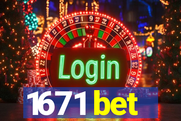 1671 bet