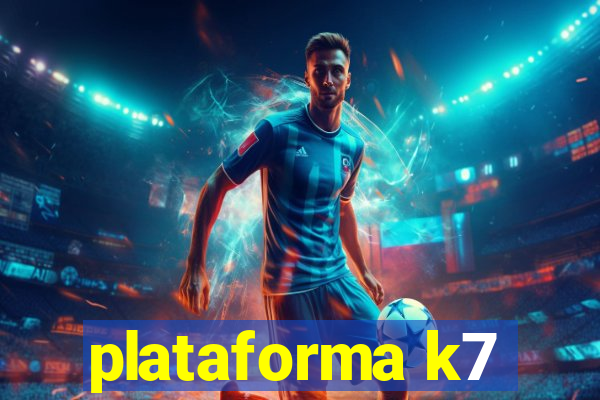 plataforma k7