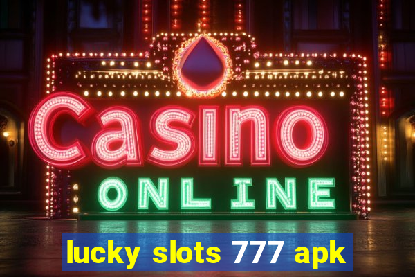 lucky slots 777 apk