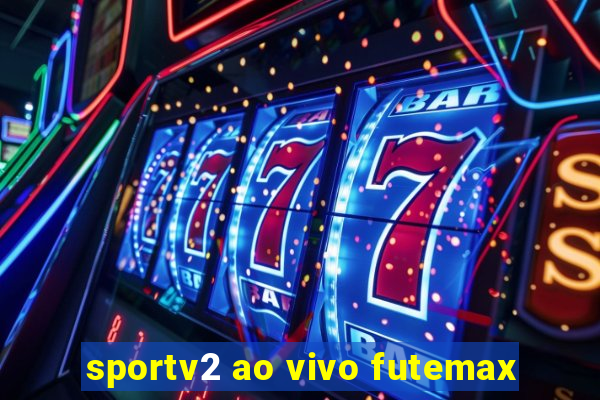 sportv2 ao vivo futemax