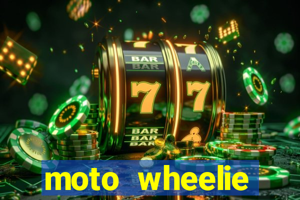 moto wheelie dinheiro infinito