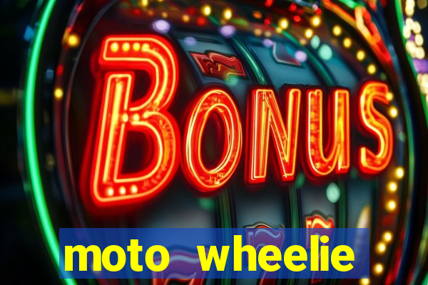 moto wheelie dinheiro infinito