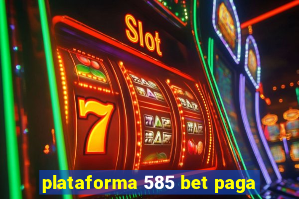 plataforma 585 bet paga