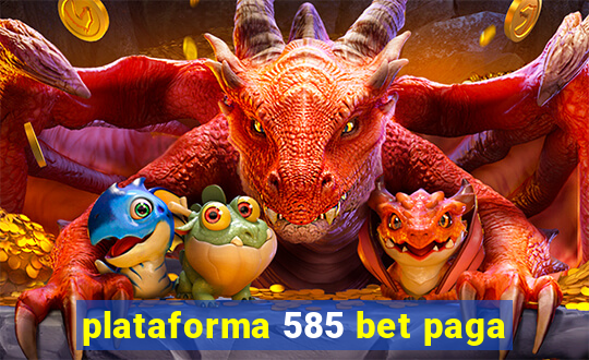 plataforma 585 bet paga