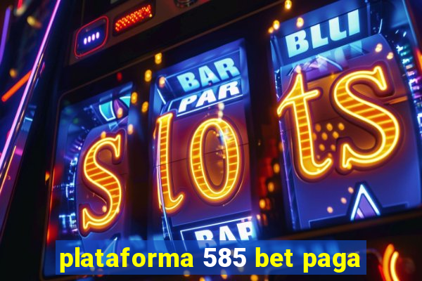 plataforma 585 bet paga