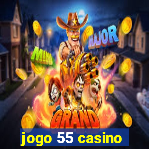 jogo 55 casino