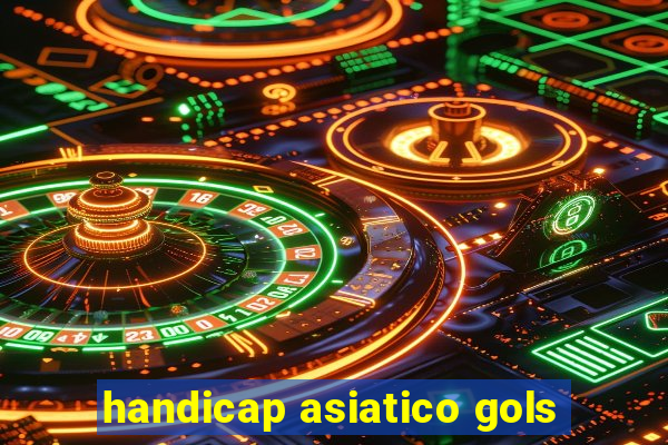 handicap asiatico gols