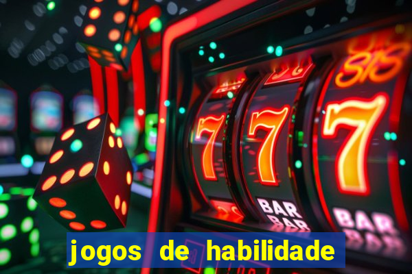 jogos de habilidade para ganhar dinheiro