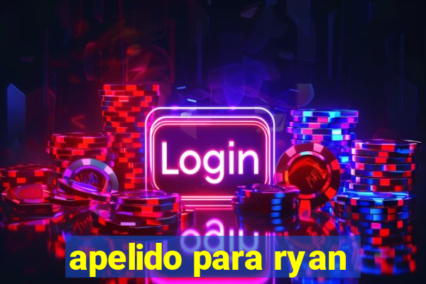 apelido para ryan