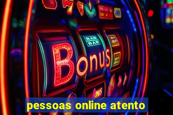 pessoas online atento