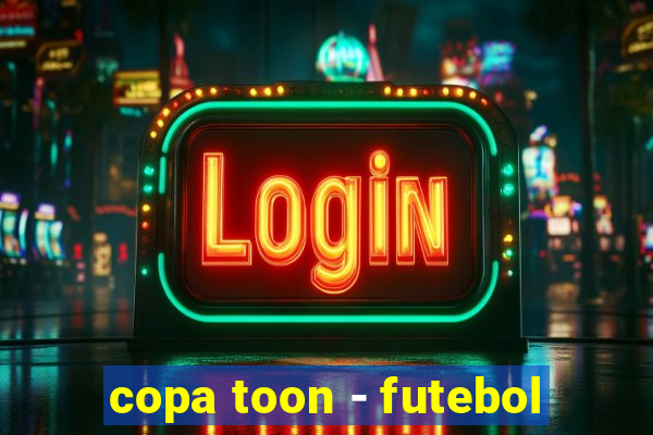 copa toon - futebol