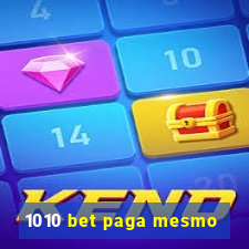 1010 bet paga mesmo