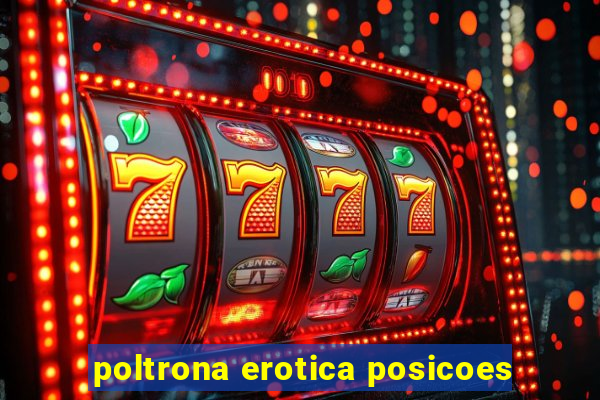 poltrona erotica posicoes