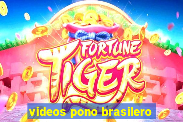 videos pono brasilero