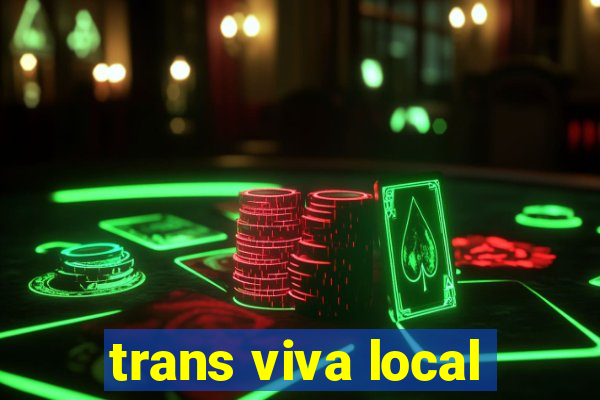 trans viva local