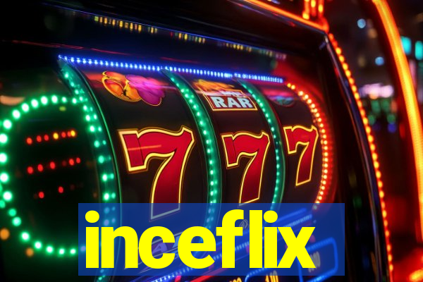 inceflix