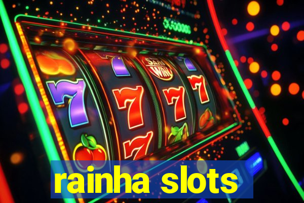 rainha slots