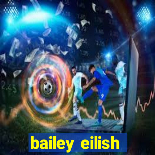 bailey eilish