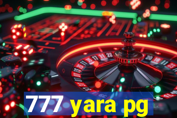 777 yara pg