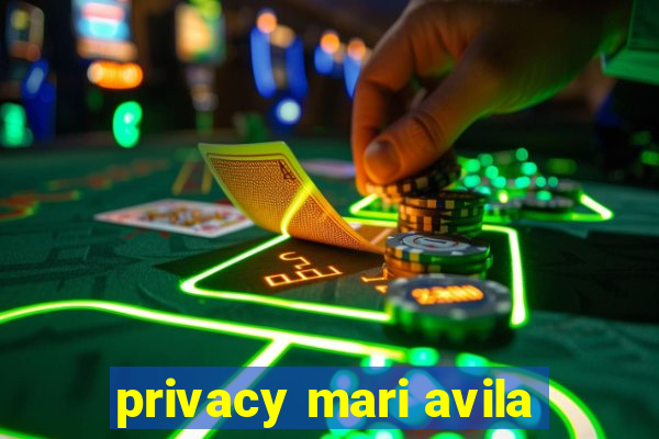 privacy mari avila