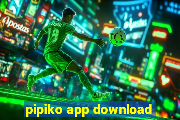 pipiko app download