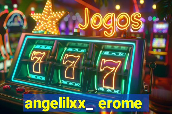 angelilxx_ erome