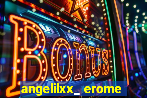 angelilxx_ erome