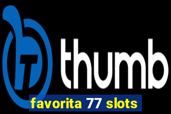 favorita 77 slots