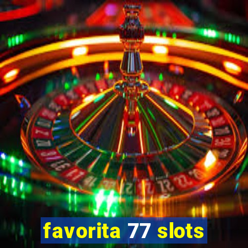 favorita 77 slots