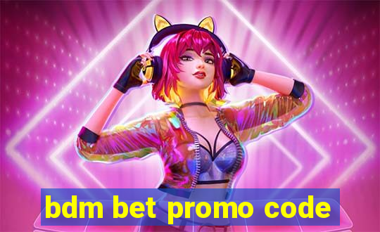 bdm bet promo code