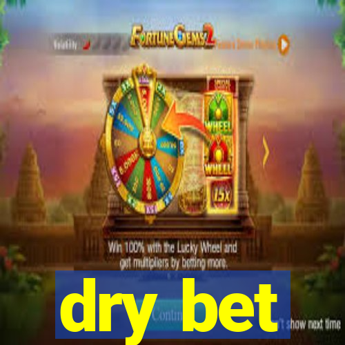 dry bet