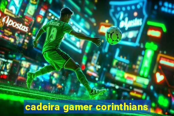 cadeira gamer corinthians