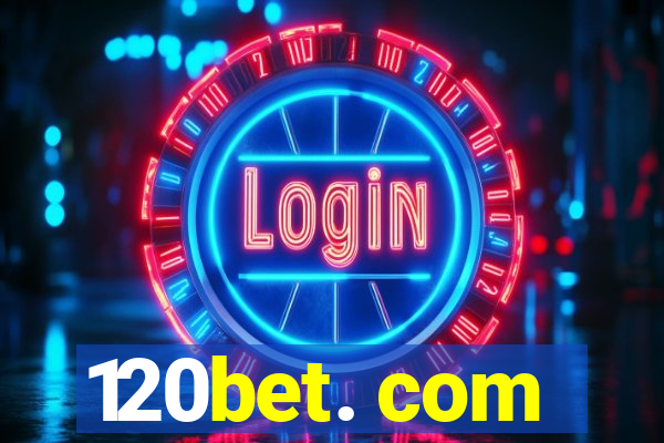 120bet. com