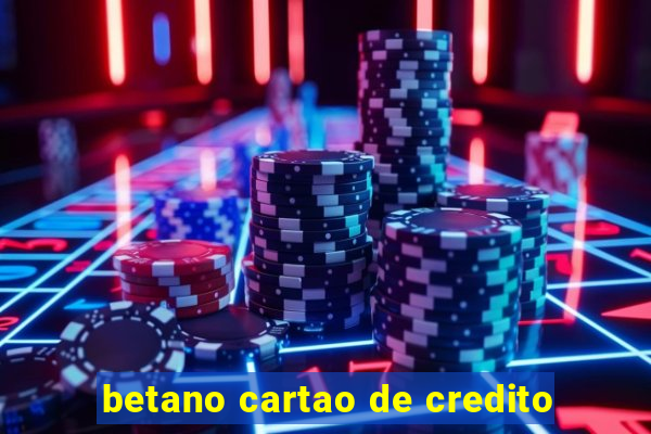 betano cartao de credito